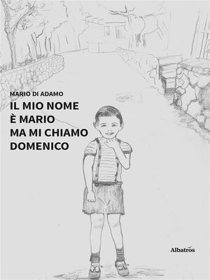 cover image of Il mio nome è Mario ma mi chiamo Domenico